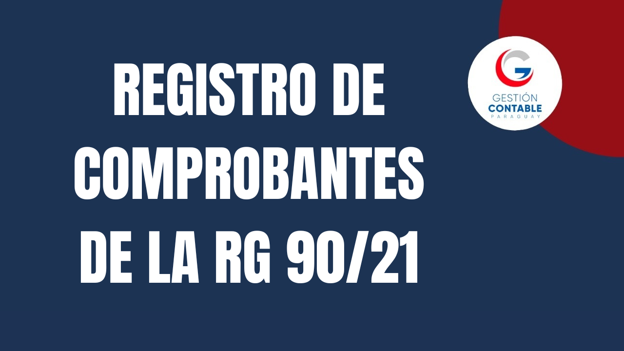 CURSO REGISTRO DE COMPROBANTES DE LA RG 90/21 (6 HS DE ESTUDIO)