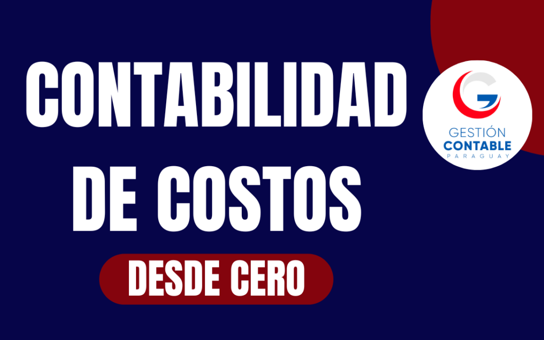 CURSO CONTABILIDAD DE COSTOS DESDE CERO (8 HS DE ESTUDIO)