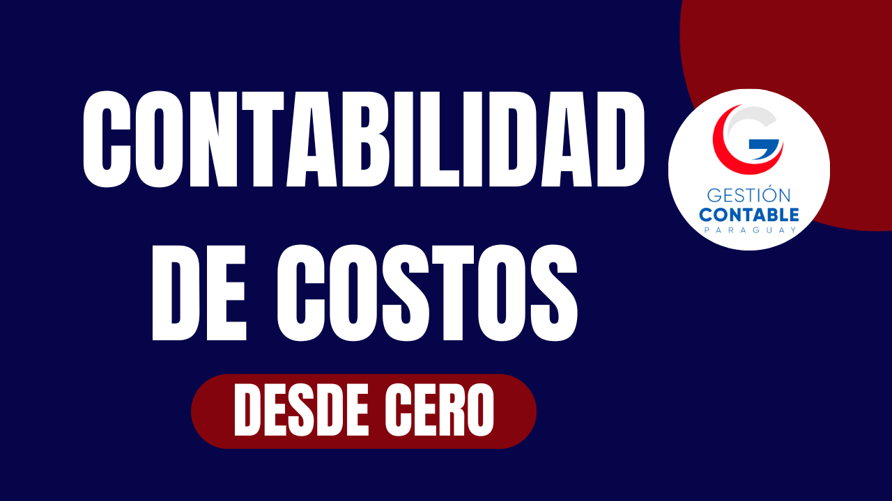 CURSO CONTABILIDAD DE COSTOS DESDE CERO (8 HS DE ESTUDIO)