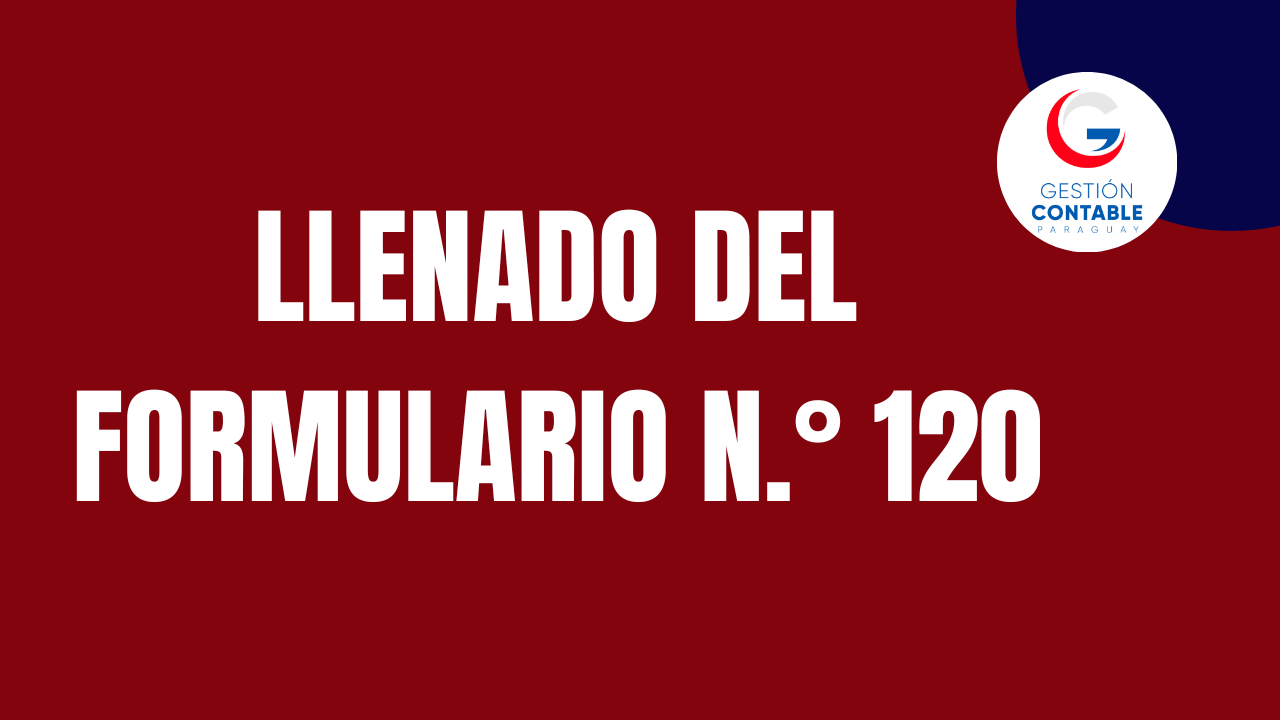 CURSO LLENADO DE FORMULARIO N.º 120 (4 HS DE ESTUDIO)