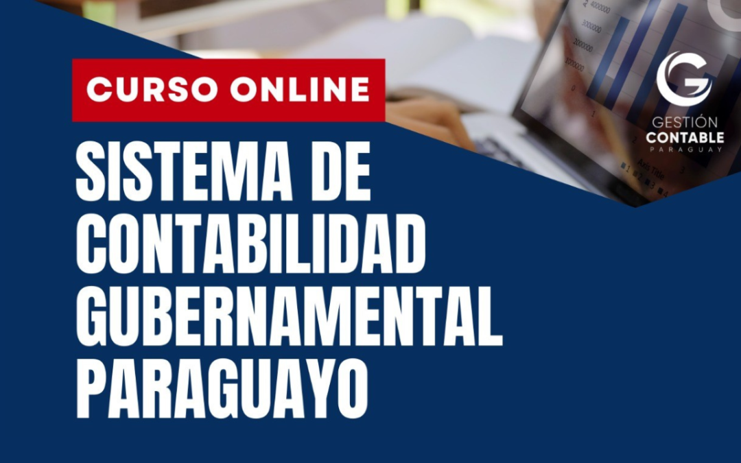 CURSO SISTEMA DE CONTABILIDAD GUBERNAMENTAL PARAGUAYO (8 HS DE ESTUDIO)