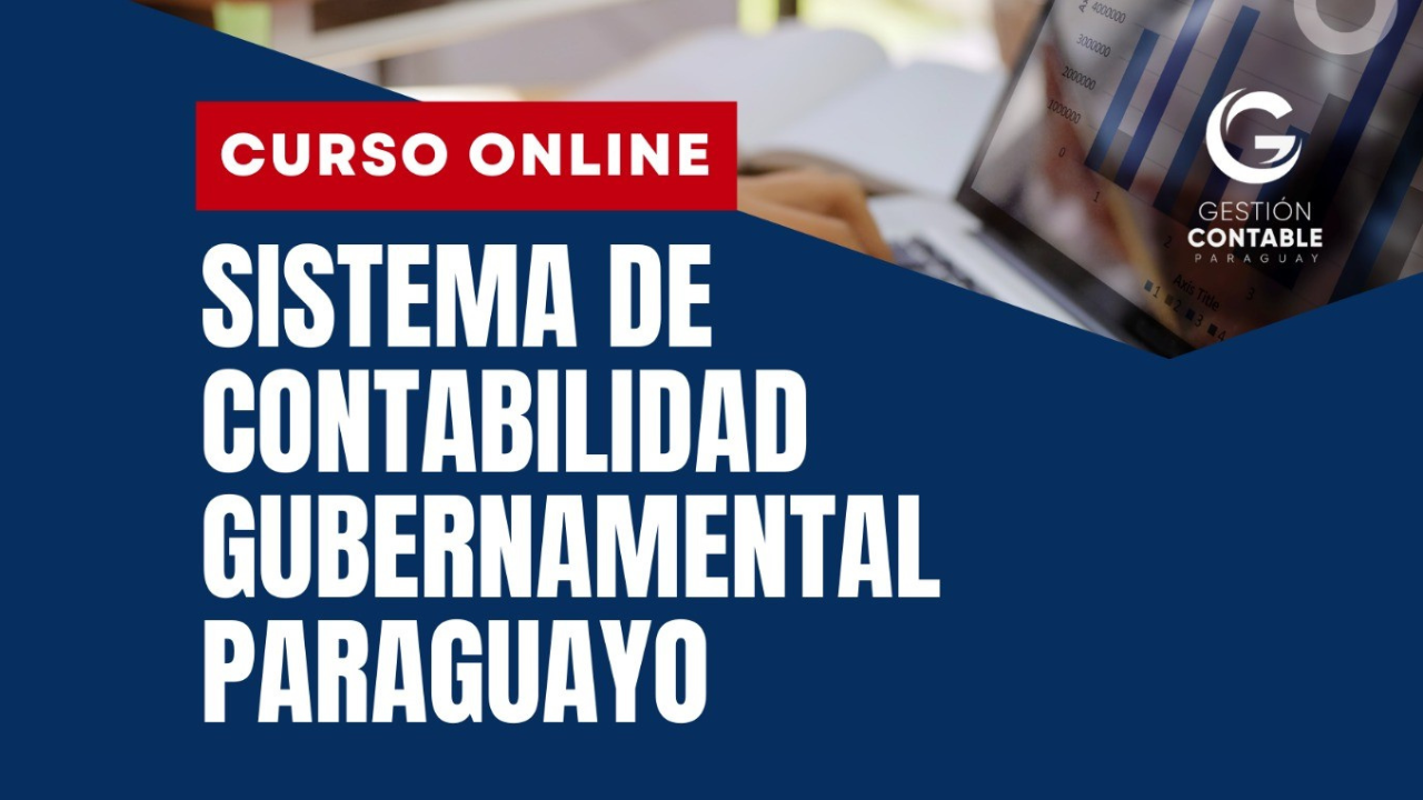 CURSO SISTEMA DE CONTABILIDAD GUBERNAMENTAL PARAGUAYO (8 HS DE ESTUDIO)