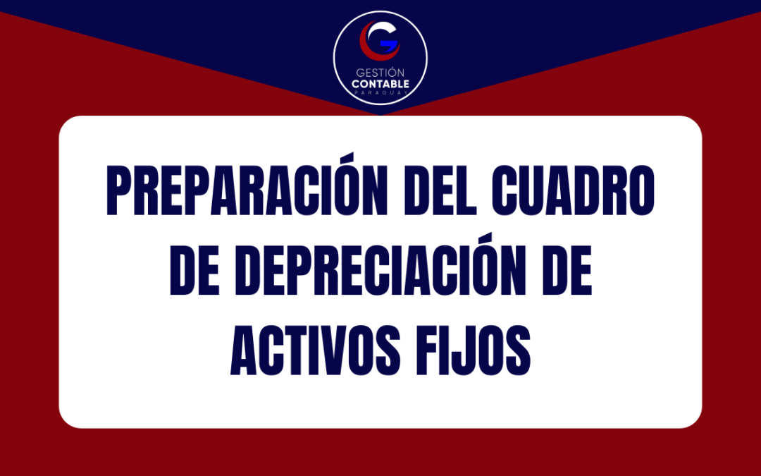 CURSO PREPARACIÓN DEL CUADRO DE DEPRECIACIÓN DE ACTIVOS FIJOS (6 HS DE ESTUDIO)