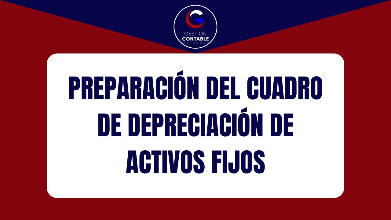 CURSO PREPARACIÓN DEL CUADRO DE DEPRECIACIÓN DE ACTIVOS FIJOS (6 HS DE ESTUDIO)