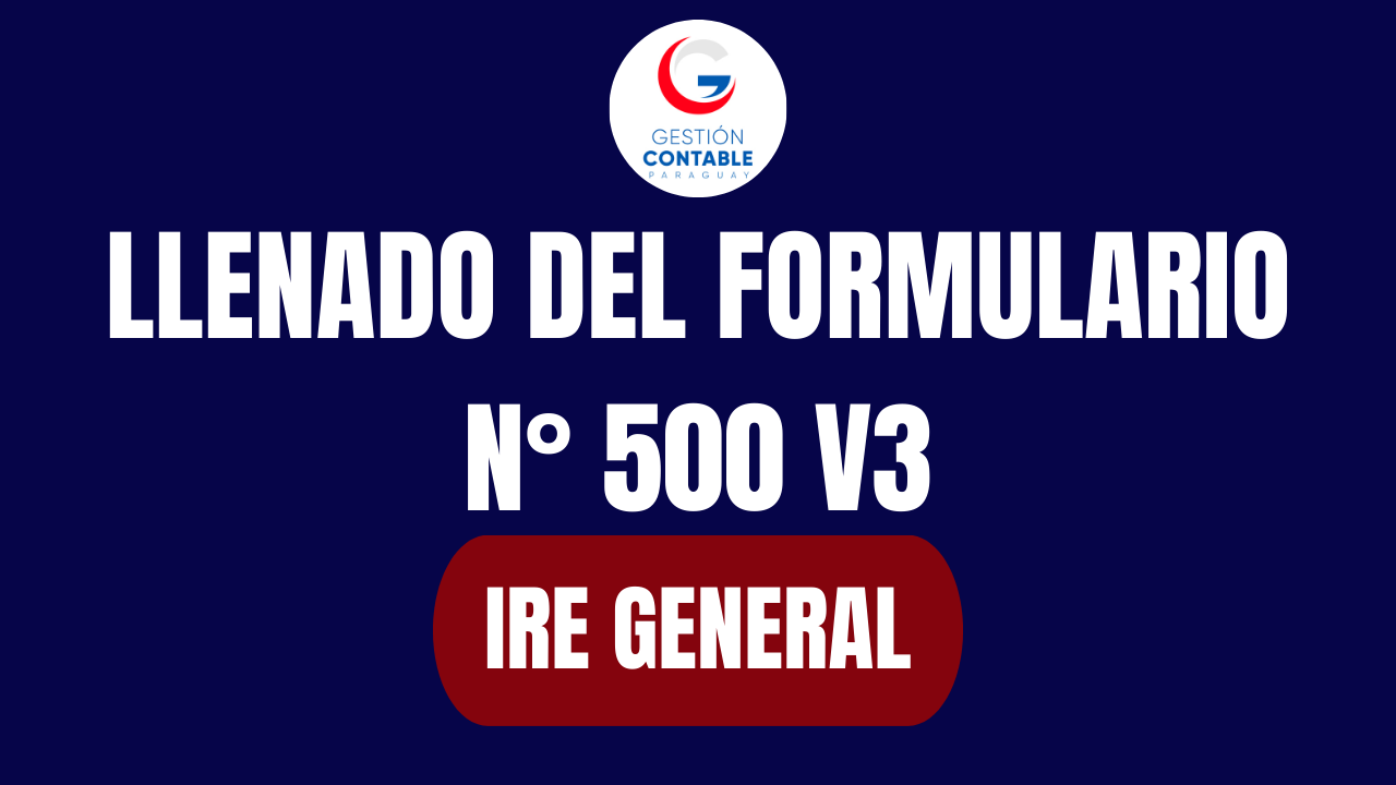 CURSO LLENADO DE FORMULARIO N° 500 V3 – IRE GENERAL (ÚNICA CLASE)