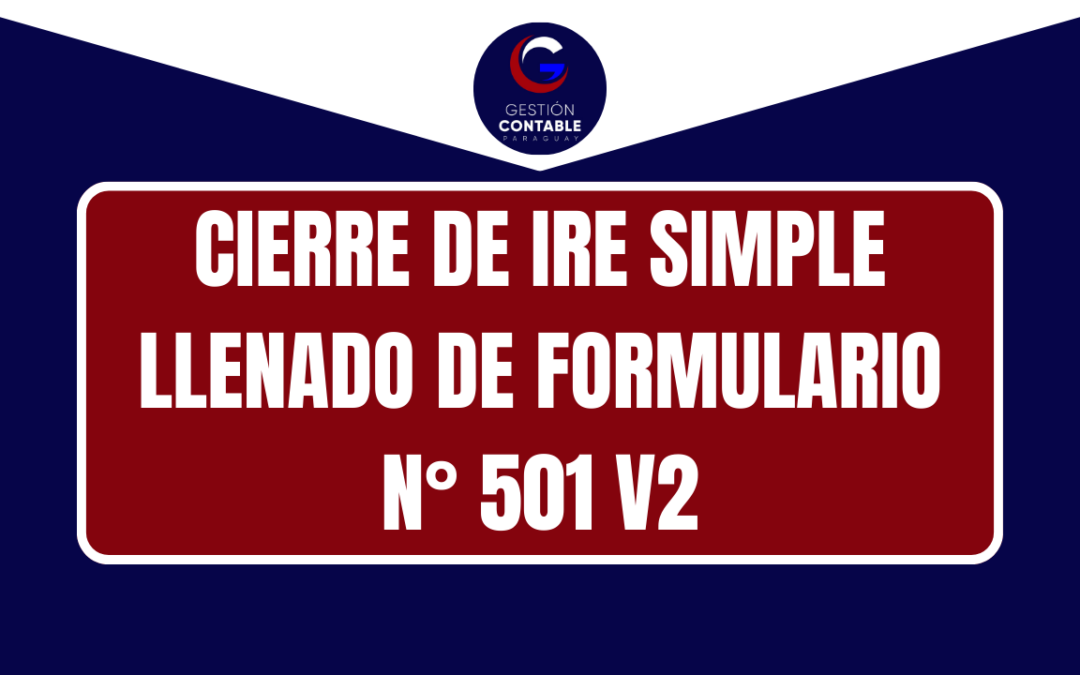 CURSO CIERRE DE IRE SIMPLE Y LLENADO DE FORMULARIO N° 501 V2 (6 HS DE ESTUDIO)