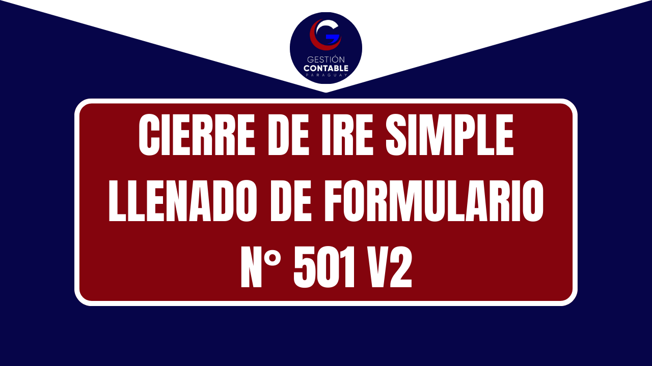 CURSO CIERRE DE IRE SIMPLE Y LLENADO DE FORMULARIO N° 501 V2 (6 HS DE ESTUDIO)