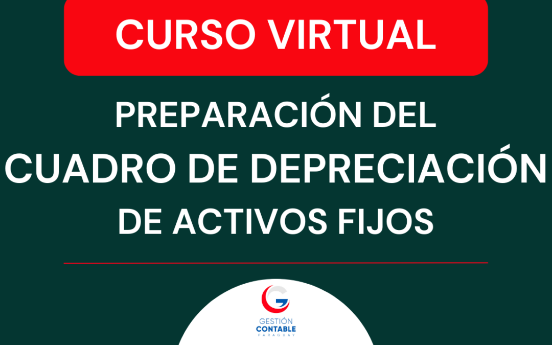 CURSO PREPARACIÓN DEL CUADRO DE DEPRECIACIÓN DE ACTIVOS FIJOS (6 HS DE ESTUDIO)