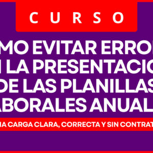 0525 EVITAR ERRORES EN LAS PLANILLAS LABORALES (ÚNICA CLASE)