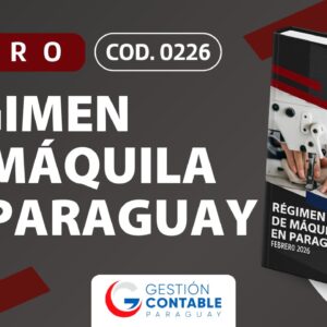 0226 REGIMEN DE MAQUILA EN PARAGUAY (DESCARGABLE)