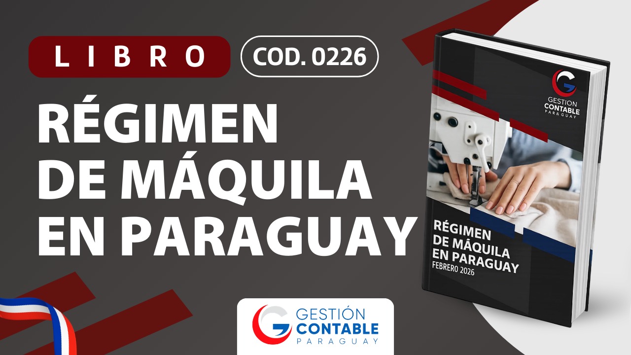 0226 REGIMEN DE MAQUILA EN PARAGUAY (DESCARGABLE)