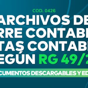 0426 ARCHIVOS CIERRE CONTABLE Y NOTAS CONTABLES RG 49/26 (DESCARGABLE)